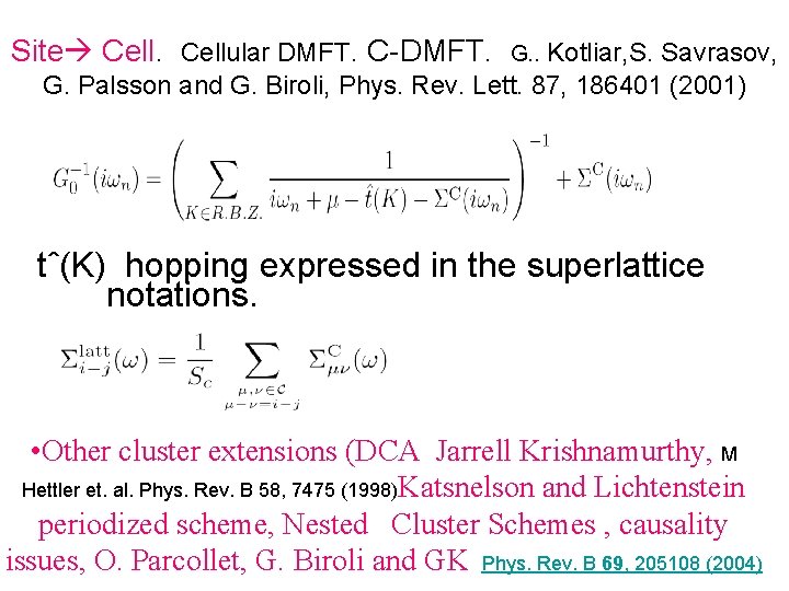 Site Cellular DMFT. C-DMFT. Kotliar, S. Savrasov, G. Palsson and G. Biroli, Phys. Rev.