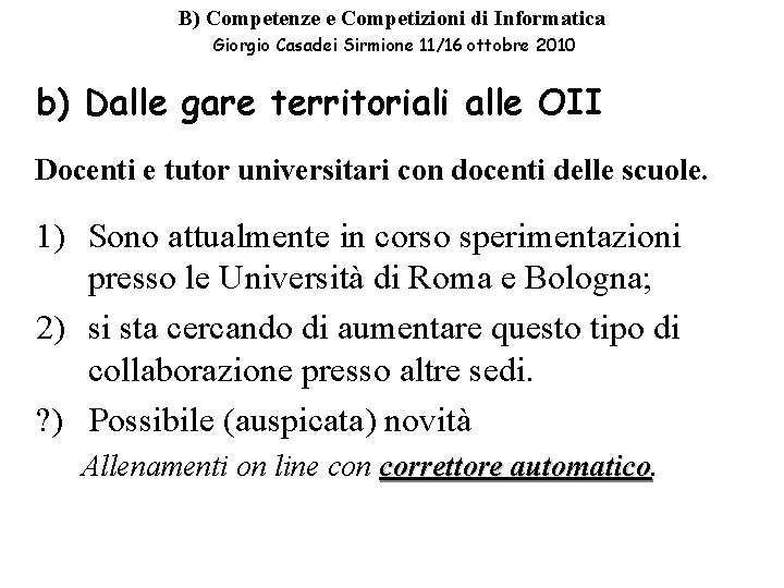 B) Competenze e Competizioni di Informatica Giorgio Casadei Sirmione 11/16 ottobre 2010 b) Dalle B) Competenze e Competizioni di Informatica Giorgio Casadei Sirmione 11/16 ottobre 2010 b) Dalle