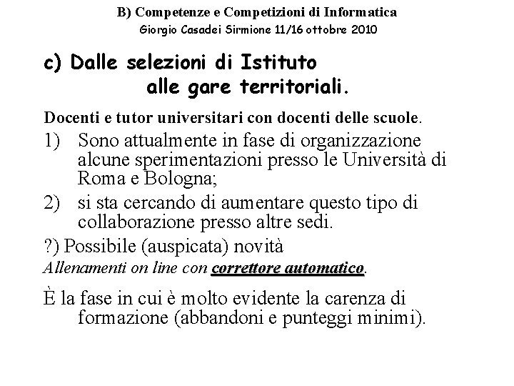 B) Competenze e Competizioni di Informatica Giorgio Casadei Sirmione 11/16 ottobre 2010 c) Dalle B) Competenze e Competizioni di Informatica Giorgio Casadei Sirmione 11/16 ottobre 2010 c) Dalle