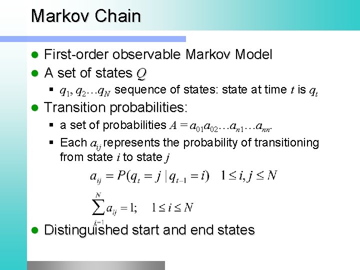 Markov Chain First-order observable Markov Model l A set of states Q l §