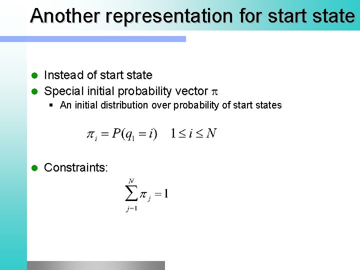Another representation for start state Instead of start state l Special initial probability vector