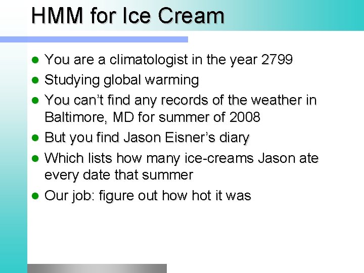 HMM for Ice Cream l l l You are a climatologist in the year