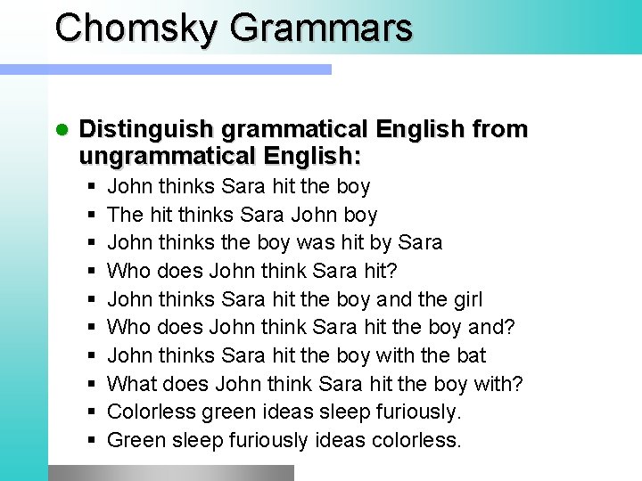 Chomsky Grammars l Distinguish grammatical English from ungrammatical English: § § § § §