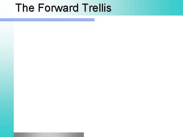 The Forward Trellis 