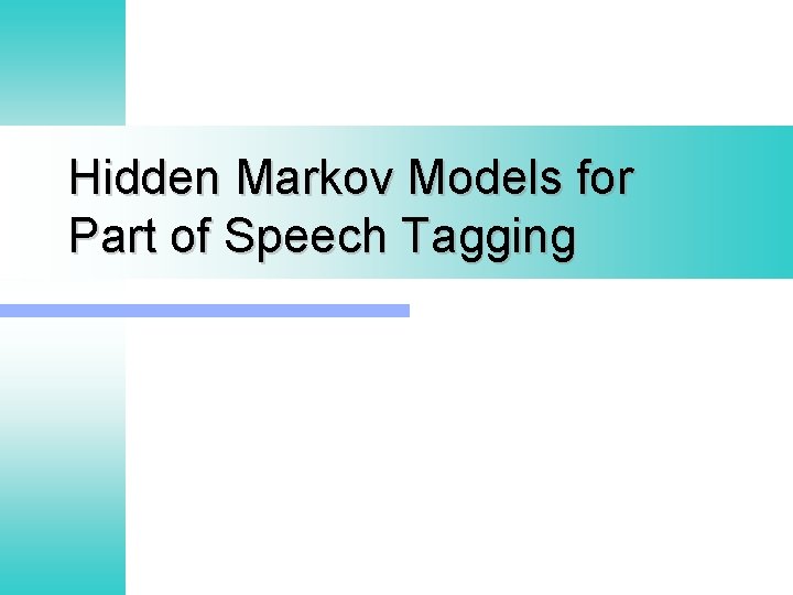 Hidden Markov Models for Part of Speech Tagging 