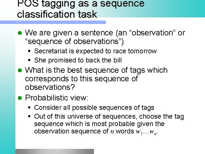 POS tagging as a sequence classification task l We are given a sentence (an