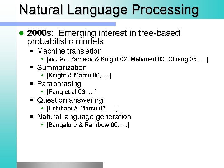 Natural Language Processing l 2000 s: Emerging interest in tree-based probabilistic models § Machine
