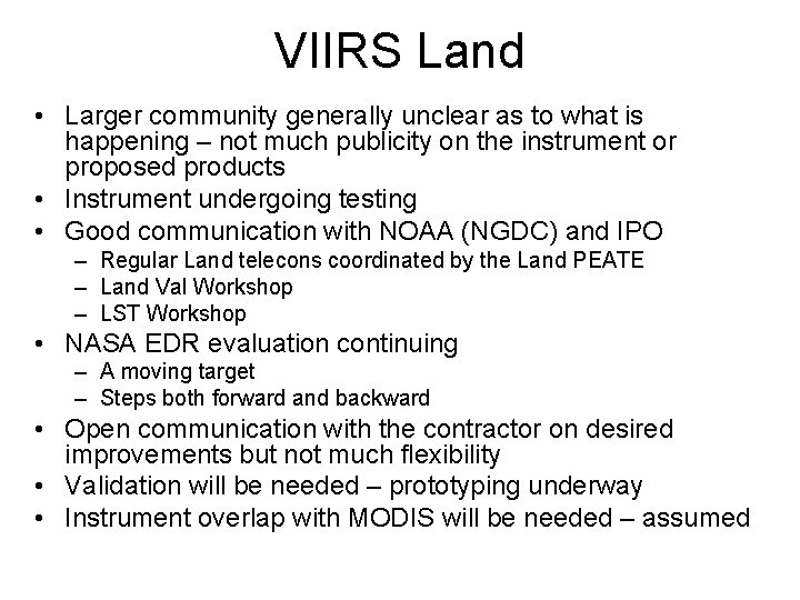 VIIRS Land • Larger community generally unclear as to what is happening – not