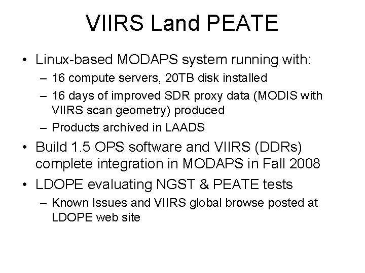 VIIRS Land PEATE • Linux-based MODAPS system running with: – 16 compute servers, 20