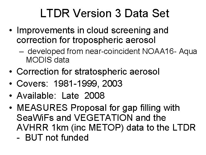 LTDR Version 3 Data Set • Improvements in cloud screening and correction for tropospheric