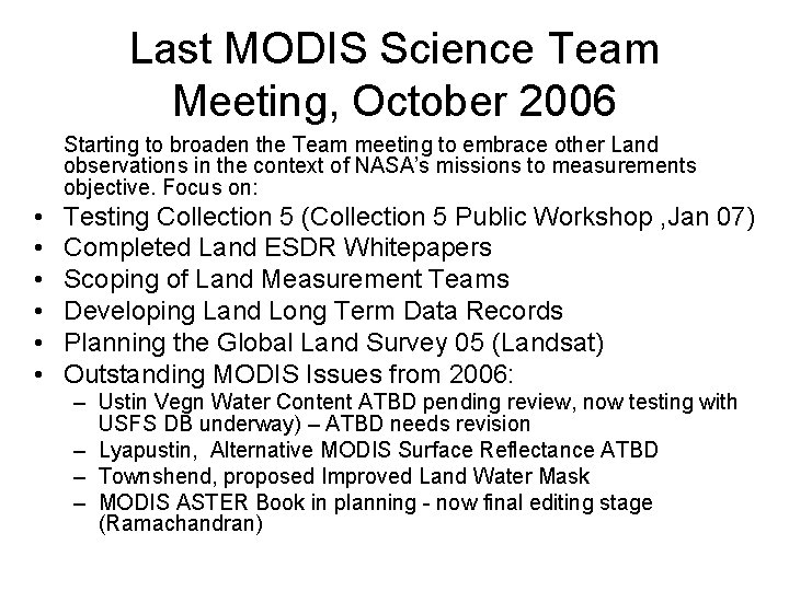 Last MODIS Science Team Meeting, October 2006 Starting to broaden the Team meeting to
