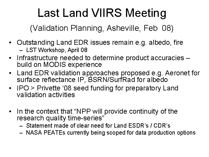 Last Land VIIRS Meeting (Validation Planning, Asheville, Feb 08) • Outstanding Land EDR issues