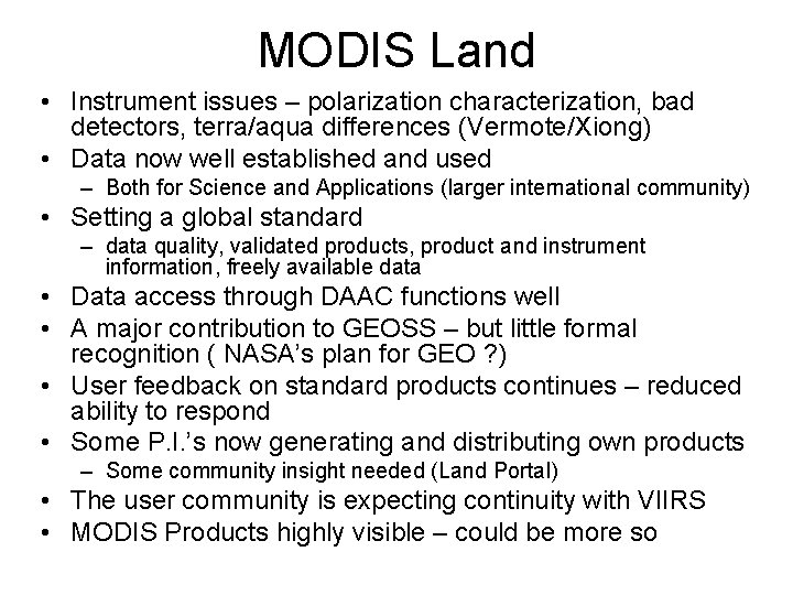 MODIS Land • Instrument issues – polarization characterization, bad detectors, terra/aqua differences (Vermote/Xiong) •