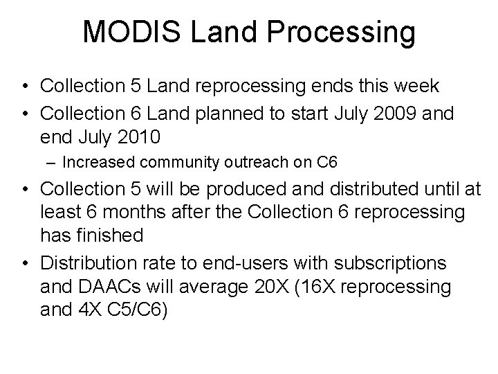 MODIS Land Processing • Collection 5 Land reprocessing ends this week • Collection 6