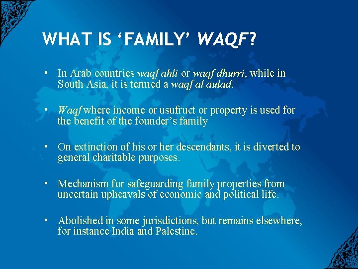 WHAT IS ‘FAMILY’ WAQF? • In Arab countries waqf ahli or waqf dhurri, while