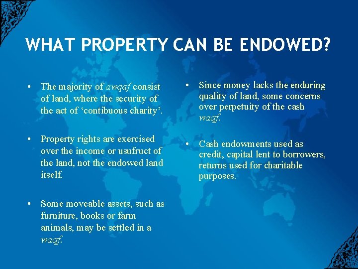 WHAT PROPERTY CAN BE ENDOWED? • The majority of awqaf consist of land, where