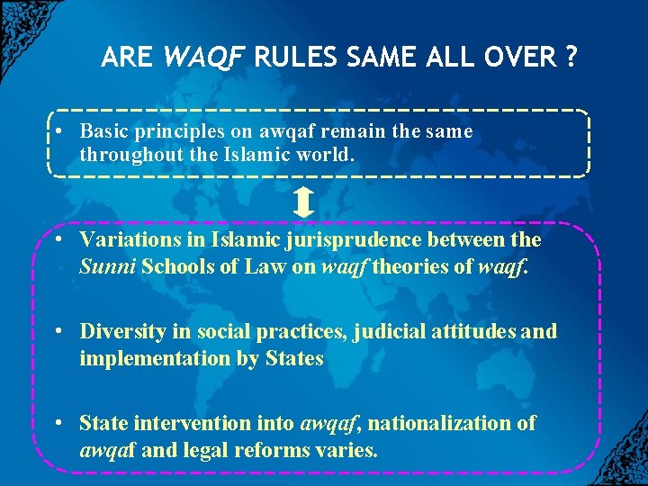 ARE WAQF RULES SAME ALL OVER ? • Basic principles on awqaf remain the