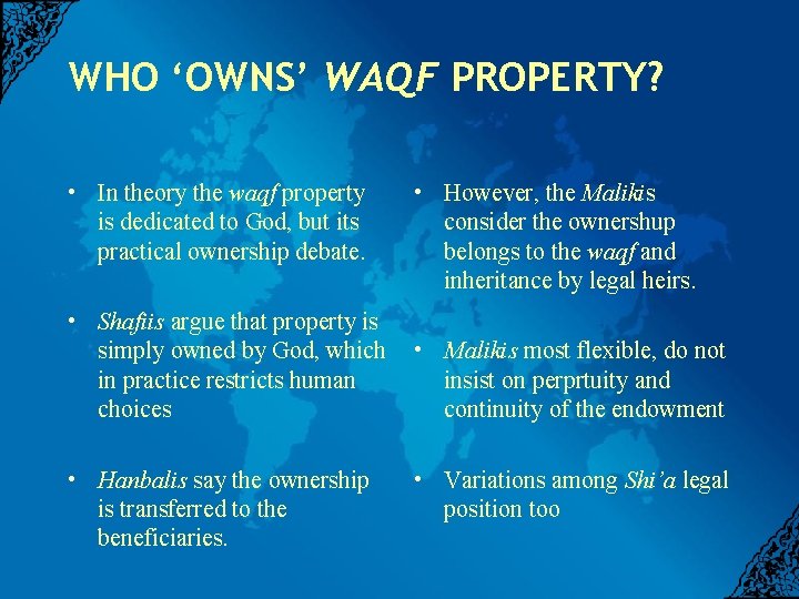 WHO ‘OWNS’ WAQF PROPERTY? • In theory the waqf property is dedicated to God,