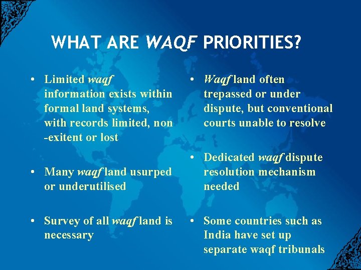 WHAT ARE WAQF PRIORITIES? • Limited waqf information exists within formal land systems, with