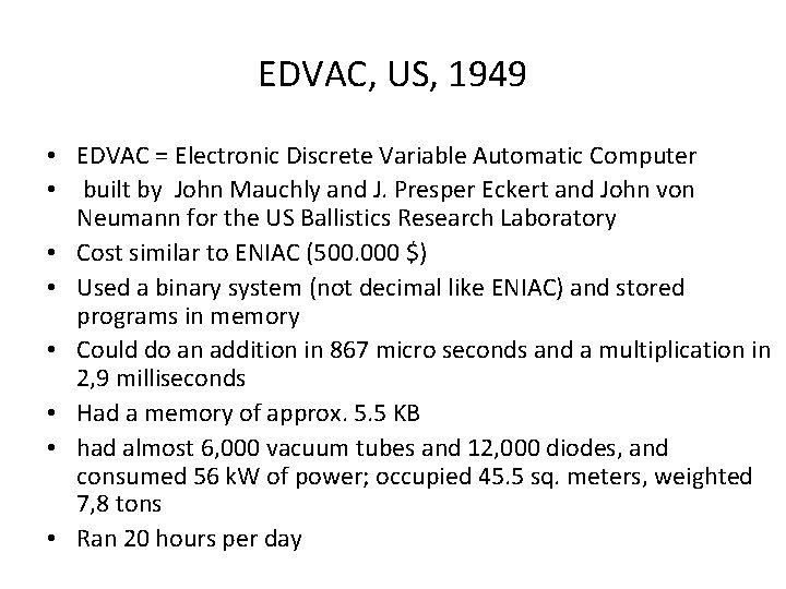 EDVAC, US, 1949 • EDVAC = Electronic Discrete Variable Automatic Computer • built by