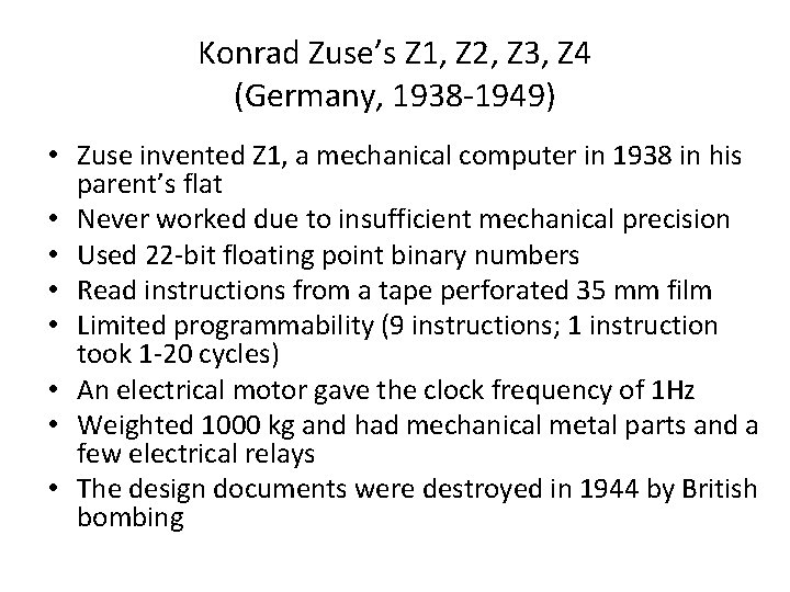 Konrad Zuse’s Z 1, Z 2, Z 3, Z 4 (Germany, 1938 -1949) •