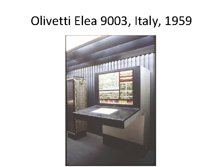 Olivetti Elea 9003, Italy, 1959 