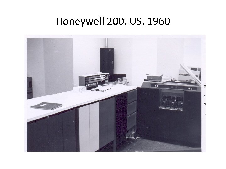 Honeywell 200, US, 1960 Honeywell 200, US, 1960