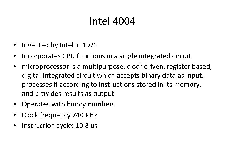 Intel 4004 • Invented by Intel in 1971 • Incorporates CPU functions in a