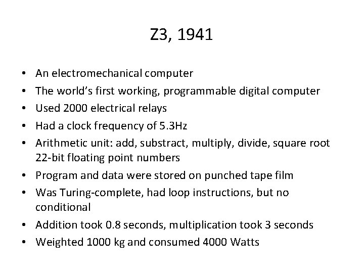 Z 3, 1941 • • • An electromechanical computer The world’s first working, programmable Z 3, 1941 • • • An electromechanical computer The world’s first working, programmable