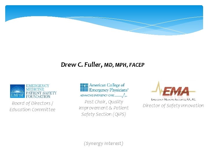Drew C. Fuller, MD, MPH, FACEP Board of Directors / Education Committee Past Chair,
