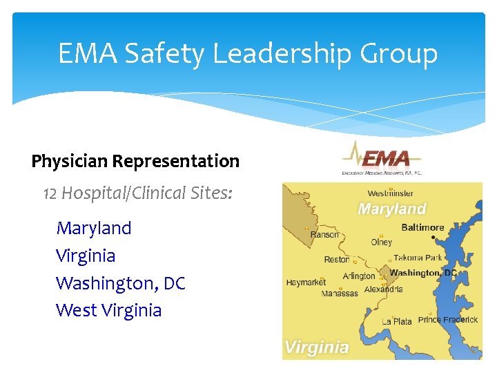 EMA Safety Leadership Group Physician Representation 12 Hospital/Clinical Sites: Maryland Virginia Washington, DC West
