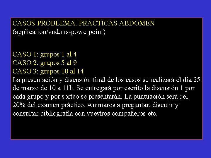 CASOS PROBLEMA. PRACTICAS ABDOMEN (application/vnd. ms-powerpoint) CASO 1: grupos 1 al 4 CASO 2:
