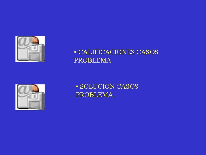  • CALIFICACIONES CASOS PROBLEMA • SOLUCION CASOS PROBLEMA 