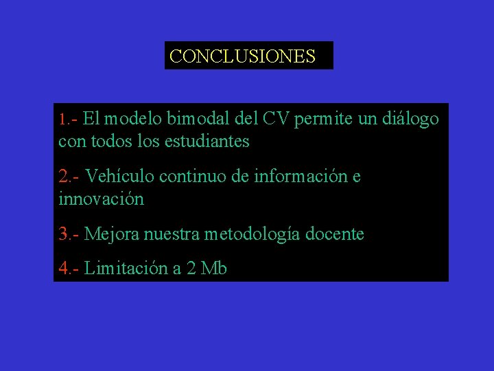 CONCLUSIONES 1. - El modelo bimodal del CV permite un diálogo con todos los