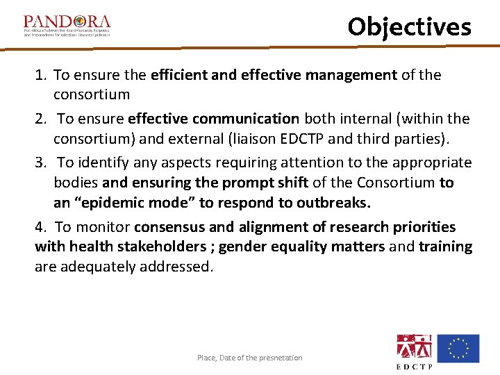 Objectives 1. To ensure the efficient and effective management of the consortium 2. To Objectives 1. To ensure the efficient and effective management of the consortium 2. To