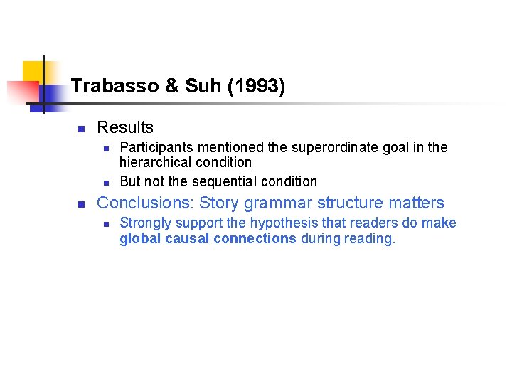 Trabasso & Suh (1993) n Results n n n Participants mentioned the superordinate goal
