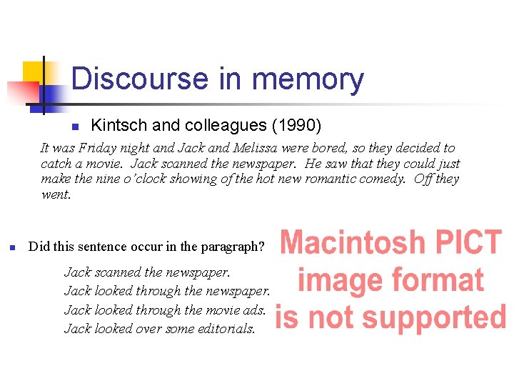 Discourse in memory n Kintsch and colleagues (1990) It was Friday night and Jack