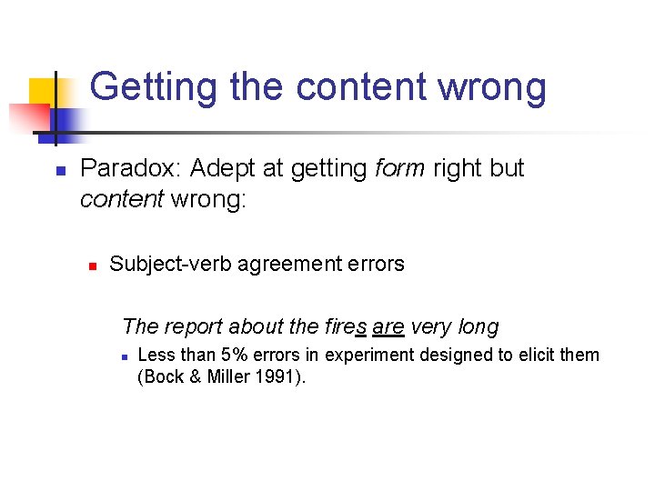 Getting the content wrong n Paradox: Adept at getting form right but content wrong: