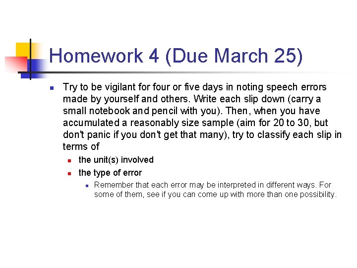 Homework 4 (Due March 25) n Try to be vigilant for four or five