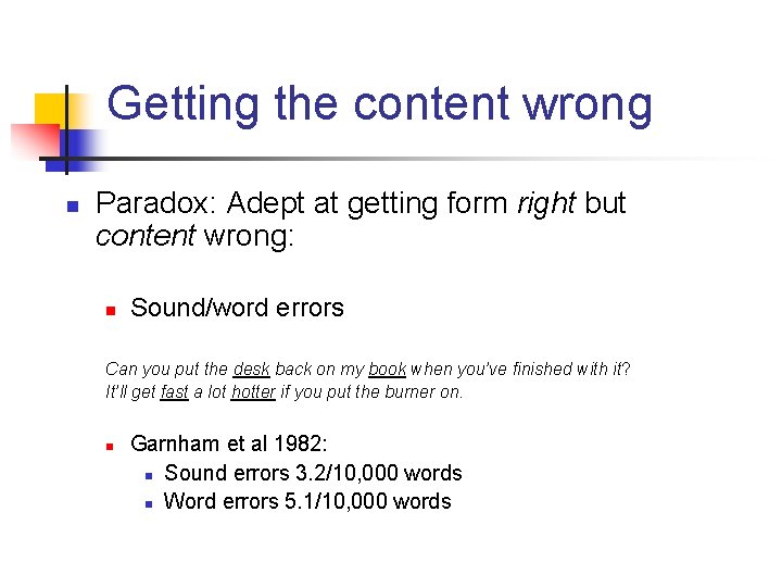 Getting the content wrong n Paradox: Adept at getting form right but content wrong: