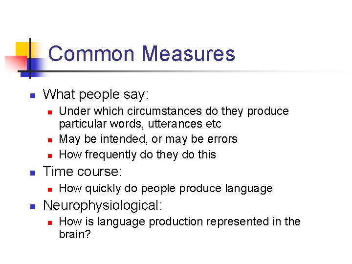 Common Measures n What people say: n n Time course: n n Under which