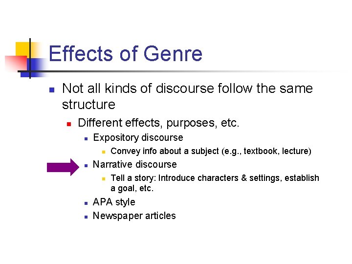 Effects of Genre n Not all kinds of discourse follow the same structure n