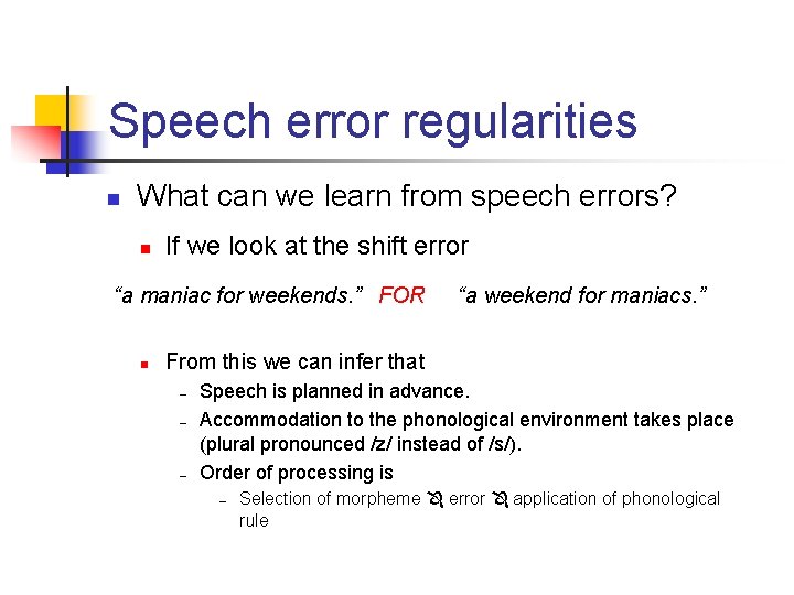 Speech error regularities n What can we learn from speech errors? n If we