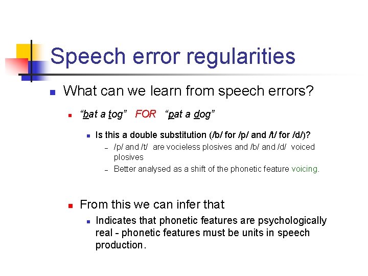Speech error regularities n What can we learn from speech errors? n “bat a