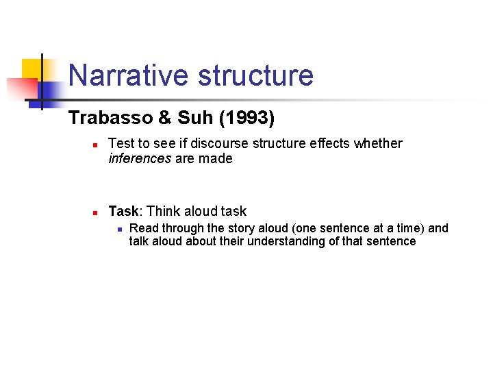 Narrative structure Trabasso & Suh (1993) n n Test to see if discourse structure