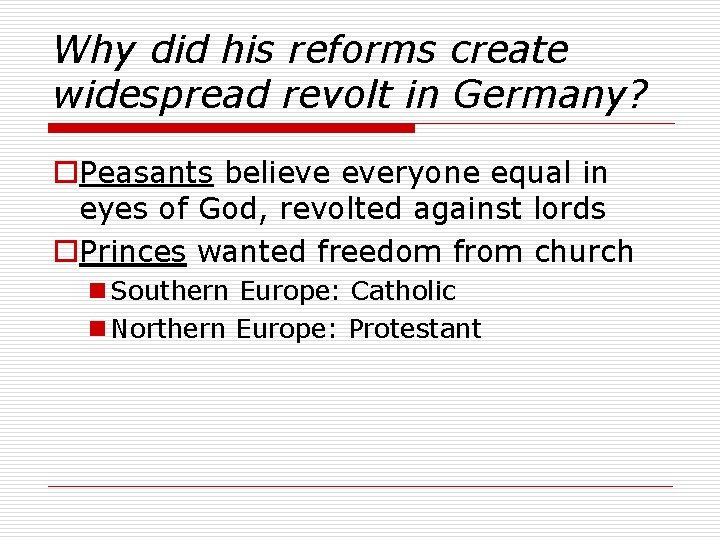 Why did his reforms create widespread revolt in Germany? o. Peasants believe everyone equal