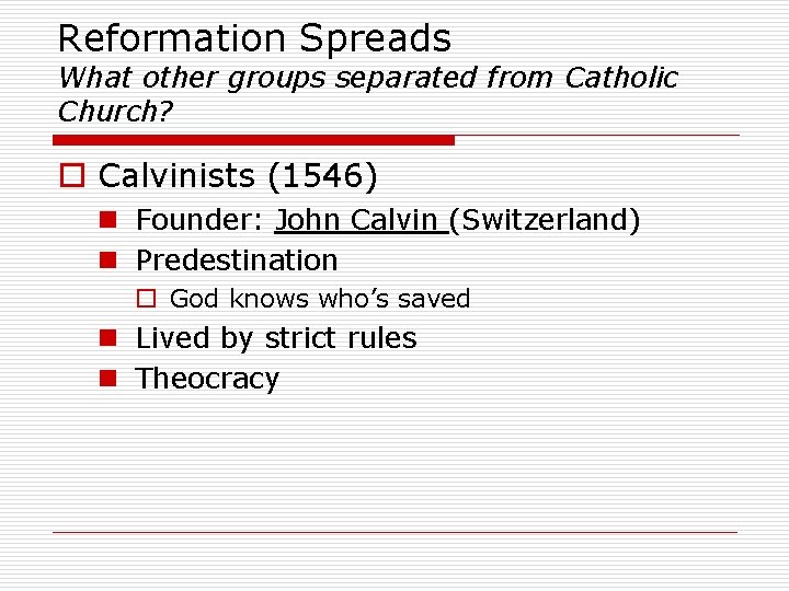 Reformation Spreads What other groups separated from Catholic Church? o Calvinists (1546) n Founder: