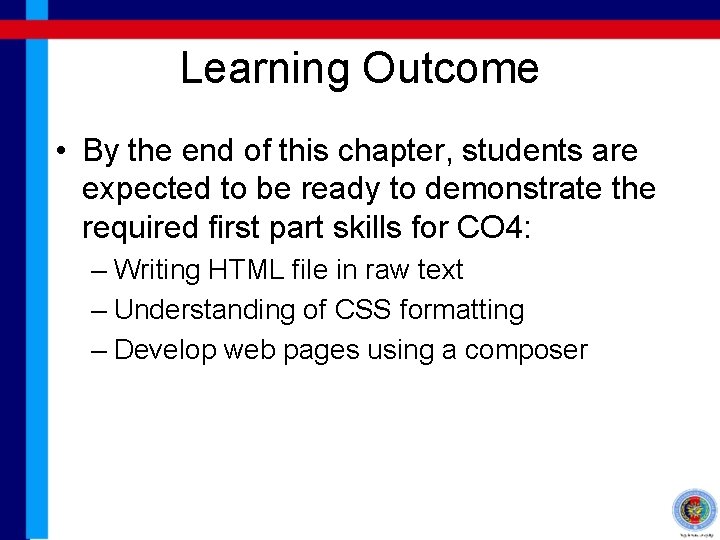 Learning Outcome • By the end of this chapter, students are expected to be