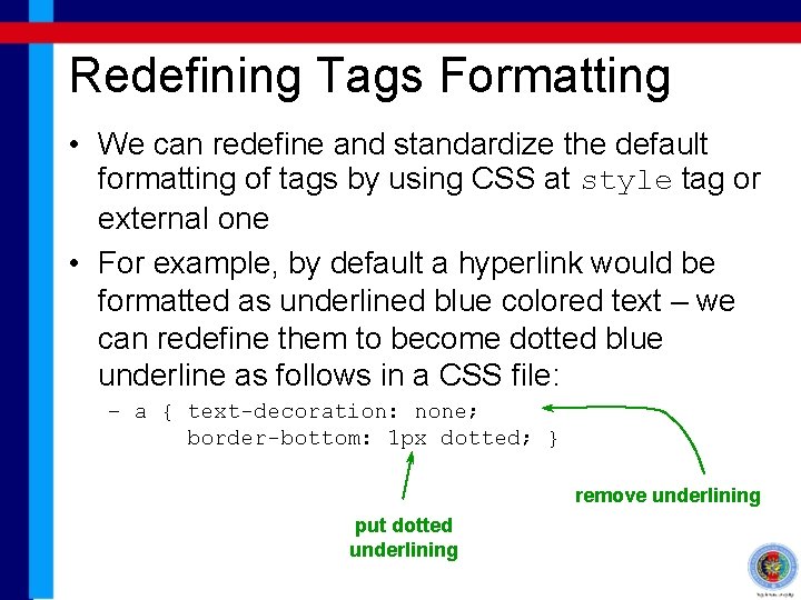 Redefining Tags Formatting • We can redefine and standardize the default formatting of tags