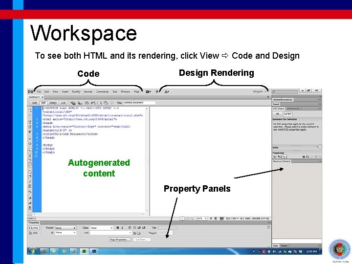 Workspace To see both HTML and its rendering, click View Code and Design Code